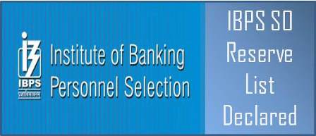 IBPS SO Results: IBPS CRP SPL - VI Result of Reserve List is Out